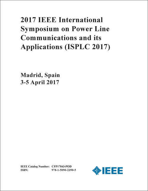 POWER LINE COMMUNICATIONS AND ITS APPLICATIONS. IEEE INTERNATIONAL SYMPOSIUM. 2017. (ISPLC 2017)