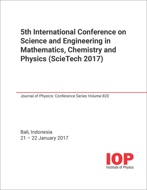 SCIENCE AND ENGINEERING IN MATHEMATICS, CHEMISTRY AND PHYSICS. INTERNATIONAL CONFERENCE. 5TH 2017. (ScieTech 2017)