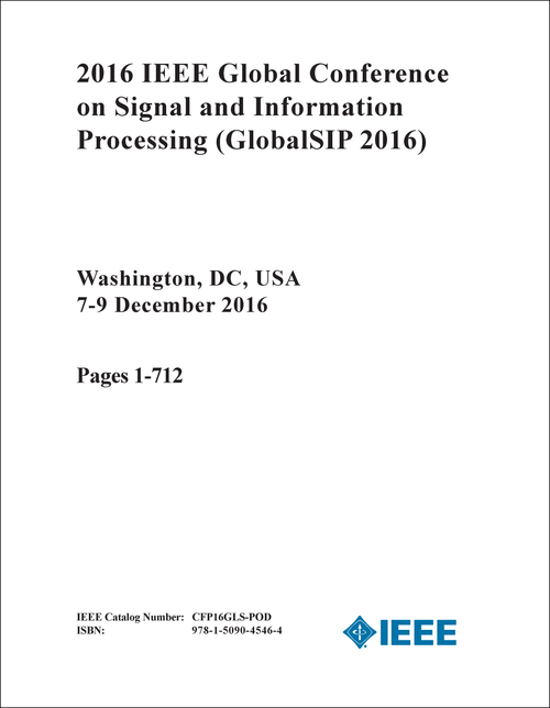 SIGNAL AND INFORMATION PROCESSING. IEEE GLOBAL CONFERENCE. 2016. (GlobalSIP 2016) (2 VOLS)