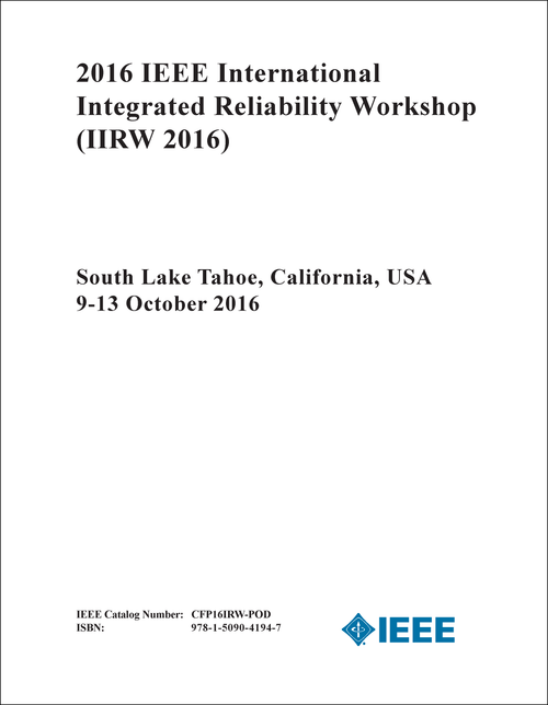 INTEGRATED RELIABILITY WORKSHOP. IEEE INTERNATIONAL. 2016. (IIRW 2016)