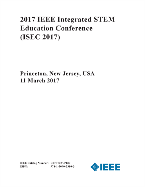 INTEGRATED STEM EDUCATION CONFERENCE. IEEE. 2017. (ISEC 2017)