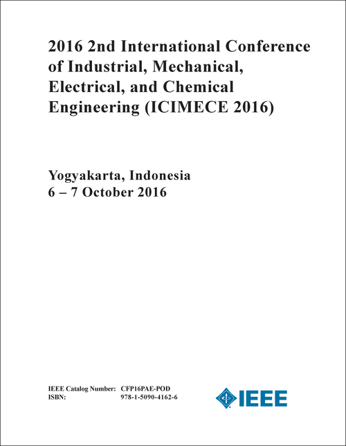 INDUSTRIAL, MECHANICAL, ELECTRICAL, AND CHEMICAL ENGINEERING. INTERNATIONAL CONFERENCE. 2ND 2016. (ICIMECE 2016)