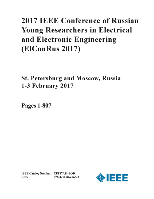 RUSSIAN YOUNG RESEARCHERS IN ELECTRICAL AND ELECTRONIC ENGINEERING. IEEE CONFERENCE. 2017. (ElConRus 2017) (2 VOLS)