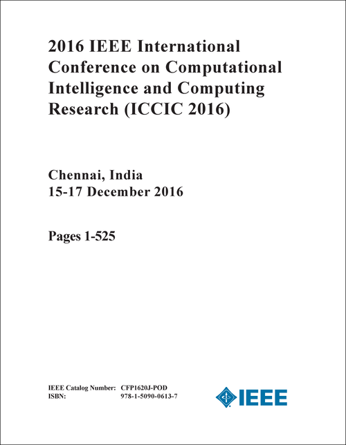 COMPUTATIONAL INTELLIGENCE AND COMPUTING RESEARCH. IEEE INTERNATIONAL CONFERENCE. 2016. (ICCIC 2016) (2 VOLS)