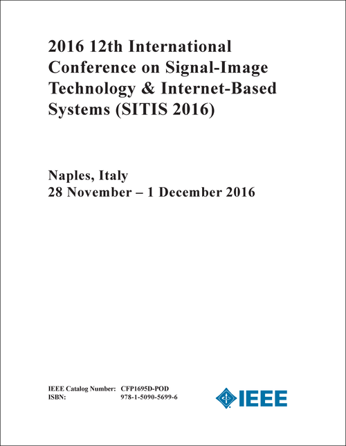SIGNAL-IMAGE TECHNOLOGY AND INTERNET-BASED SYSTEMS. INTERNATIONAL CONFERENCE. 12TH 2016. (SITIS 2016)