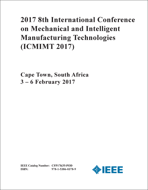 MECHANICAL AND INTELLIGENT MANUFACTURING TECHNOLOGIES. INTERNATIONAL CONFERENCE. 8TH 2017. (ICMIMT 2017)