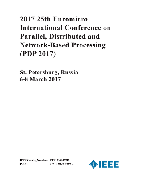 PARALLEL, DISTRIBUTED AND NETWORK-BASED PROCESSING. EUROMICRO INTERNATIONAL CONFERENCE. 25TH 2017. (PDP 2017)