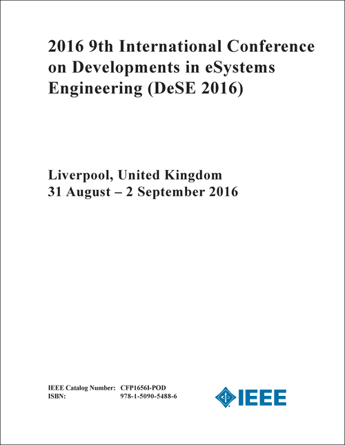 DEVELOPMENTS IN ESYSTEMS ENGINEERING. INTERNATIONAL CONFERENCE. 9TH 2016. (DeSE 2016)