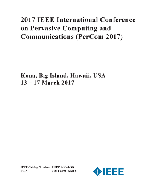 PERVASIVE COMPUTING AND COMMUNICATIONS. IEEE INTERNATIONAL CONFERENCE. 2017. (PerCom 2017)