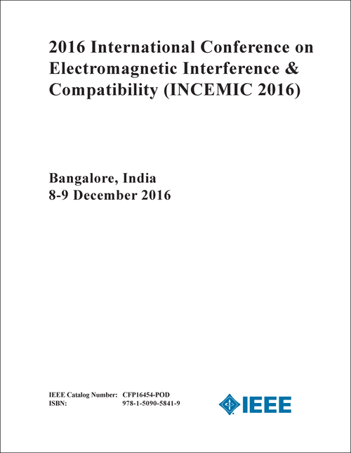 ELECTROMAGNETIC INTERFERENCE AND COMPATIBILITY. INTERNATIONAL CONFERENCE. 2016. (INCEMIC 2016)