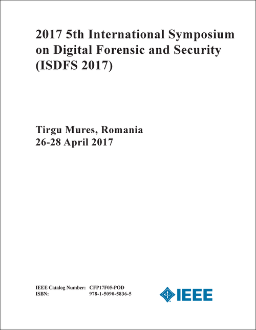 DIGITAL FORENSIC AND SECURITY. INTERNATIONAL SYMPOSIUM. 5TH 2017. (ISDFS 2017)