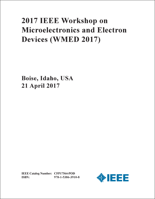 MICROELECTRONICS AND ELECTRON DEVICES. IEEE WORKSHOP. 2017. (WMED 2017)