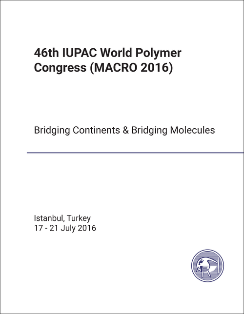 POLYMER CONGRESS. IUPAC WORLD. 46TH 2016. (MACRO 2016) BRIDGING CONTINENTS AND BRIDGING MOLECULES