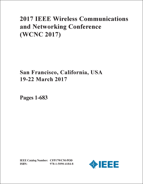 WIRELESS COMMUNICATIONS AND NETWORKING CONFERENCE. IEEE. 2017. (WCNC 2017) (4 VOLS)