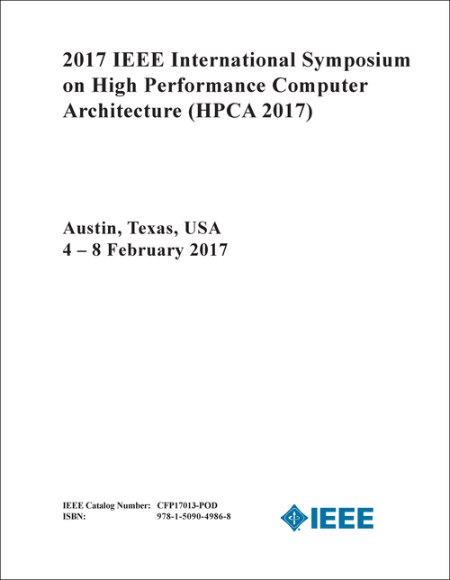 HIGH PERFORMANCE COMPUTER ARCHITECTURE. IEEE INTERNATIONAL SYMPOSIUM. 2017. (HPCA 2017)