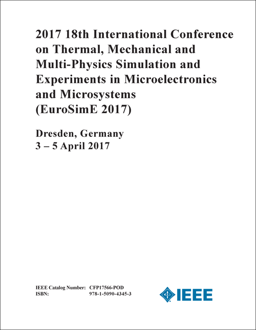 THERMAL, MECHANICAL AND MULTI-PHYSICS SIMULATION AND EXPERIMENTS IN MICROELECTRONICS AND MICROSYSTEMS. 18TH 2017. (EuroSimE 2017)