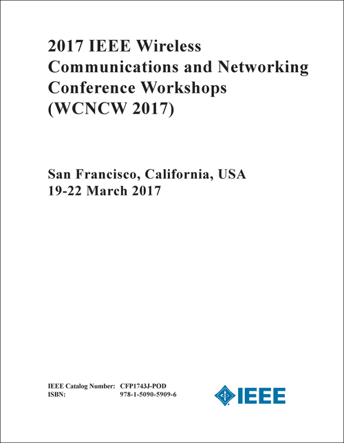 WIRELESS COMMUNICATIONS AND NETWORKING CONFERENCE WORKSHOPS. IEEE. 2017. (WCNCW 2017)