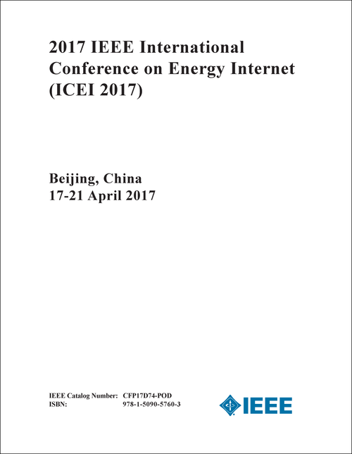ENERGY INTERNET. IEEE INTERNATIONAL CONFERENCE. 2017. (ICEI 2017)