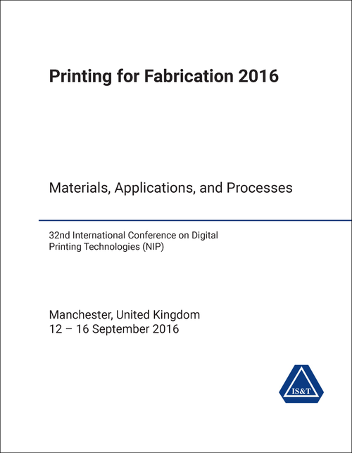 DIGITAL PRINTING TECHNOLOGIES. INTERNATIONAL CONFERENCE. 32ND 2016. (NIP 32) PRINTING FOR FABRICATION 2016