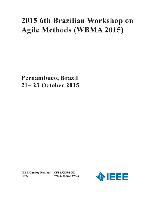 AGILE METHODS. BRAZILIAN WORKSHOP. 6TH 2015. (WBMA 2015)