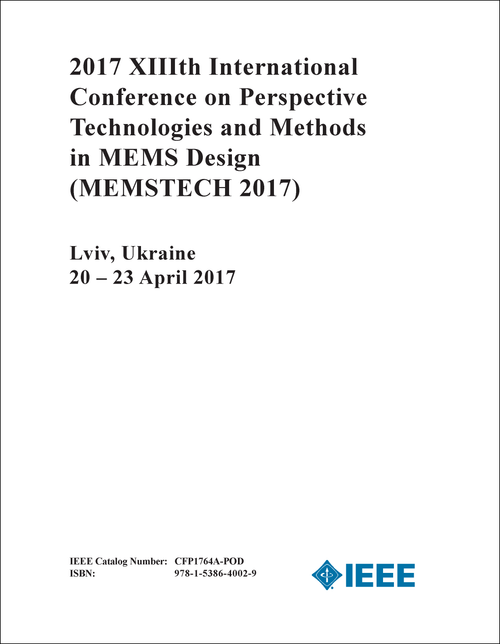 PERSPECTIVE TECHNOLOGIES AND METHODS IN MEMS DESIGN. INTERNATIONAL CONFERENCE. 13TH 2017. (MEMSTECH 2017)