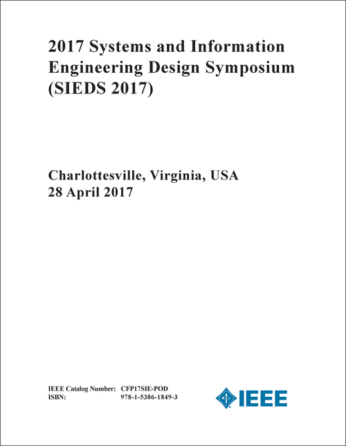 SYSTEMS AND INFORMATION ENGINEERING DESIGN SYMPOSIUM. 2017. (SIEDS 2017)