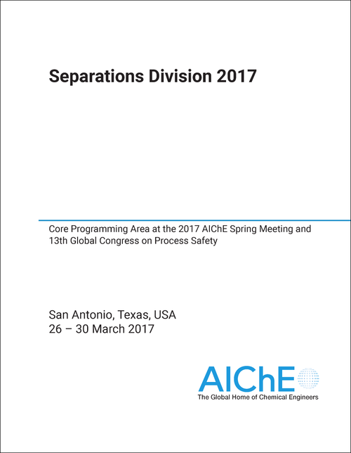 SEPARATIONS DIVISION. 2017. CORE PROGRAMMING AREA AT THE 2017 AICHE SPRING MEETING AND 13TH GLOBAL CONGRESS ON PROCESS SAFETY