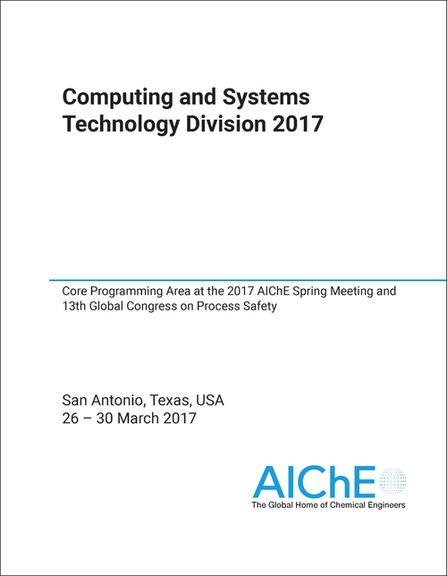 COMPUTING AND SYSTEMS TECHNOLOGY DIVISION. 2017. CORE PROGRAMMING AREA AT THE 2017 AICHE SPRING MEETING AND 13TH GLOBAL CONGRESS ON PROCESS SAFETY