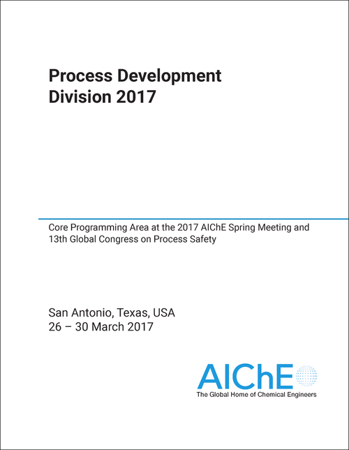 PROCESS DEVELOPMENT DIVISION. 2017. CORE PROGRAMMING AREA AT THE 2017 AICHE SPRING MEETING AND 13TH GLOBAL CONGRESS ON PROCESS SAFETY