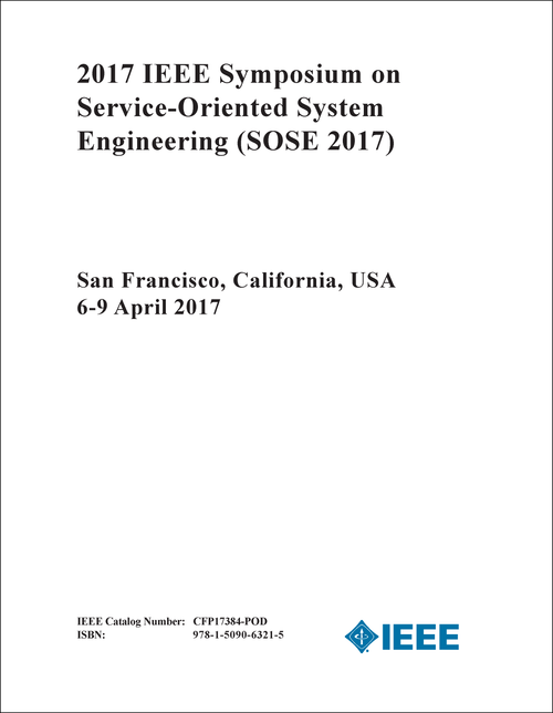 SERVICE-ORIENTED SYSTEM ENGINEERING. IEEE SYMPOSIUM. 2017. (SOSE 2017)