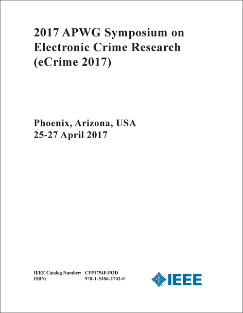 ELECTRONIC CRIME RESEARCH. APWG SYMPOSIUM. 2017. (eCrime 2017)