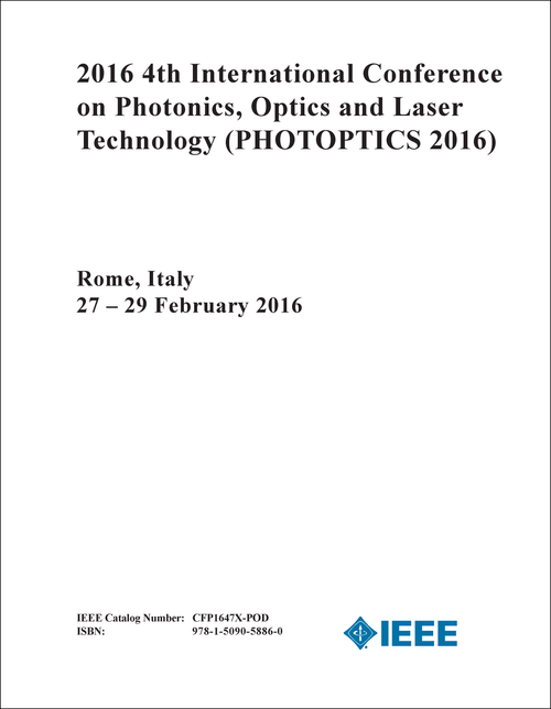 PHOTONICS, OPTICS AND LASER TECHNOLOGY. INTERNATIONAL CONFERENCE. 4TH 2016. (PHOTOPTICS 2016)