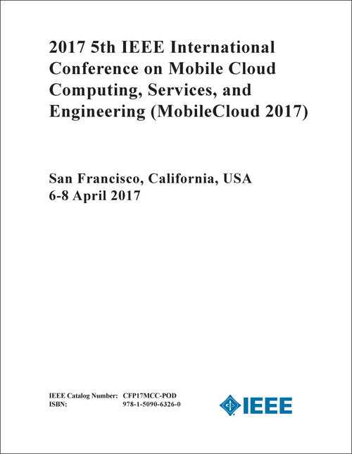 MOBILE CLOUD COMPUTING, SERVICES, AND ENGINEERING. IEEE INTERNATIONAL CONFERENCE. 5TH 2017. (MobileCloud 2017)