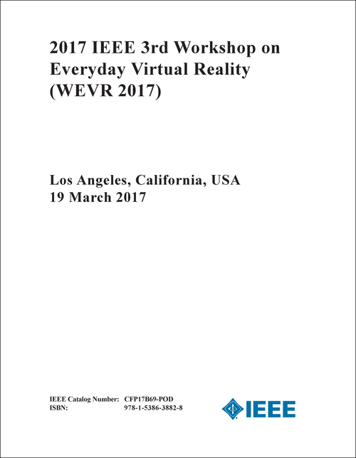 EVERYDAY VIRTUAL REALITY. IEEE WORKSHOP. 3RD 2017. (WEVR 2017)