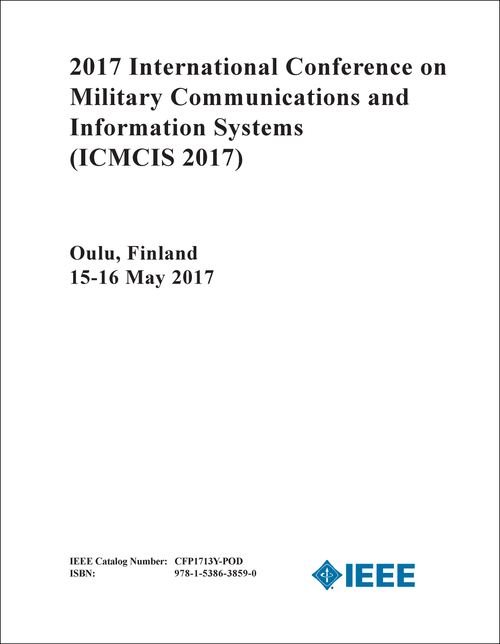 MILITARY COMMUNICATIONS AND INFORMATION SYSTEMS. INTERNATIONAL CONFERENCE. 2017. (ICMCIS 2017)