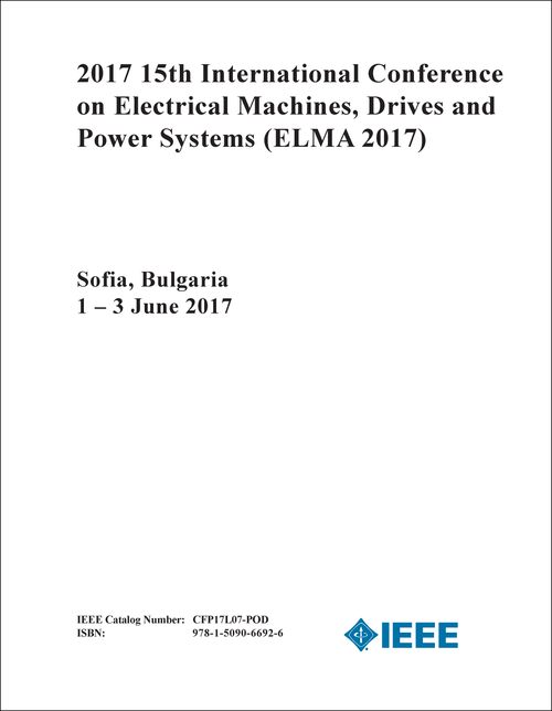 ELECTRICAL MACHINES, DRIVES AND POWER SYSTEMS. INTERNATIONAL CONFERENCE. 15TH 2017. (ELMA 2017)