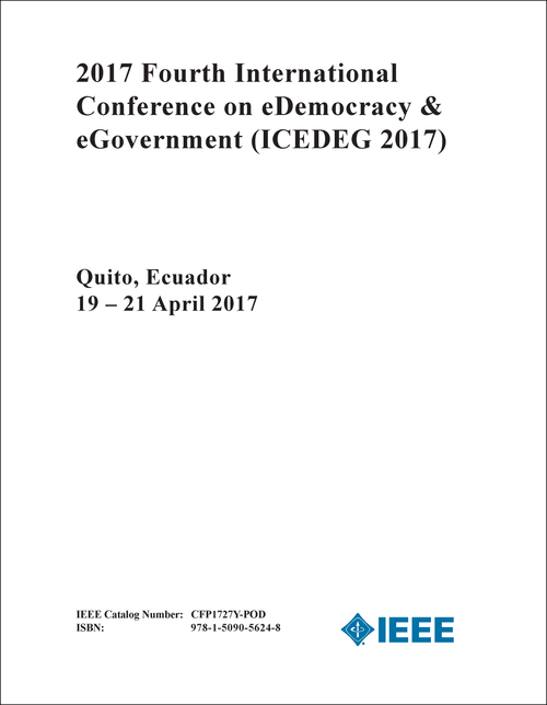 EDEMOCRACY AND EGOVERNMENT. INTERNATIONAL CONFERENCE. 4TH 2017. (ICEDEG 2017)