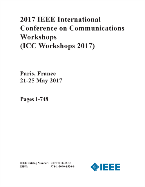 COMMUNICATIONS WORKSHOPS. IEEE INTERNATIONAL CONFERENCE. 2017. (ICC Workshops 2017) (2 VOLS)