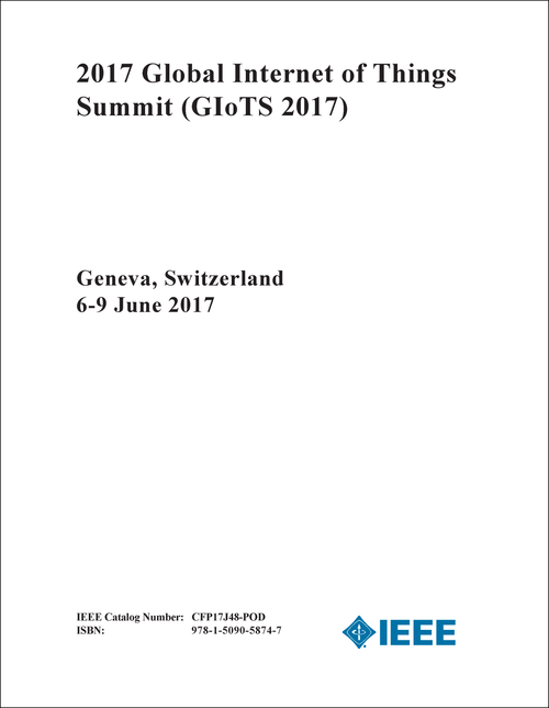 INTERNET OF THINGS SUMMIT. GLOBAL. 2017. (GIoTS 2017)