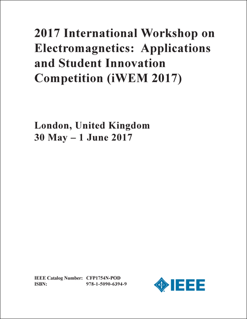 ELECTROMAGNETICS: APPLICATIONS AND STUDENT INNOVATION COMPETITION. INTERNATIONAL WORKSHOP. 2017. (iWEM 2017)