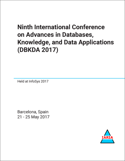 ADVANCES IN DATABASES, KNOWLEDGE, AND DATA APPLICATIONS. INTERNATIONAL CONFERENCE. 9TH 2017. (DBKDA 2017)