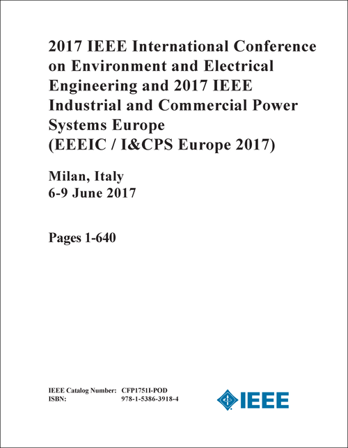 ENVIRONMENT AND ELECTRICAL ENGINEERING. IEEE INTERNATIONAL CONFERENCE. 2017. (EEEIC/I&CPS Europe 2017) (4 VOLS) (AND 2017 IEEE INDUSTRIAL AND COMMERCIAL POWER SYSTEMS EUROPE)