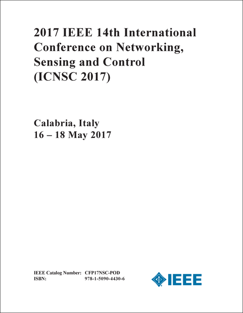 NETWORKING, SENSING AND CONTROL. IEEE INTERNATIONAL CONFERENCE. 14TH 2017. (ICNSC 2017)