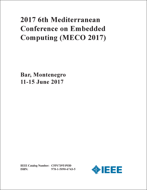 EMBEDDED COMPUTING. MEDITERRANEAN CONFERENCE. 6TH 2017. (MECO 2017)
