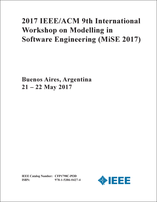 MODELLING IN SOFTWARE ENGINEERING. IEEE/ACM INTERNATIONAL WORKSHOP. 9TH 2017. (MiSE 2017)