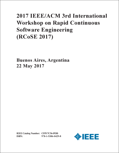 RAPID CONTINUOUS SOFTWARE ENGINEERING. IEEE/ACM INTERNATIONAL WORKSHOP. 3RD 2017. (RCoSE 2017)