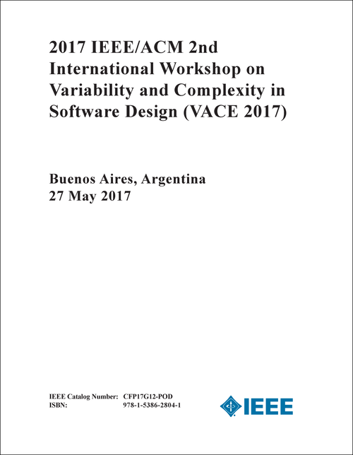 VARIABILITY AND COMPLEXITY IN SOFTWARE DESIGN. IEEE/ACM INTERNATIONAL WORKSHOP. 2ND 2017. (VACE 2017)
