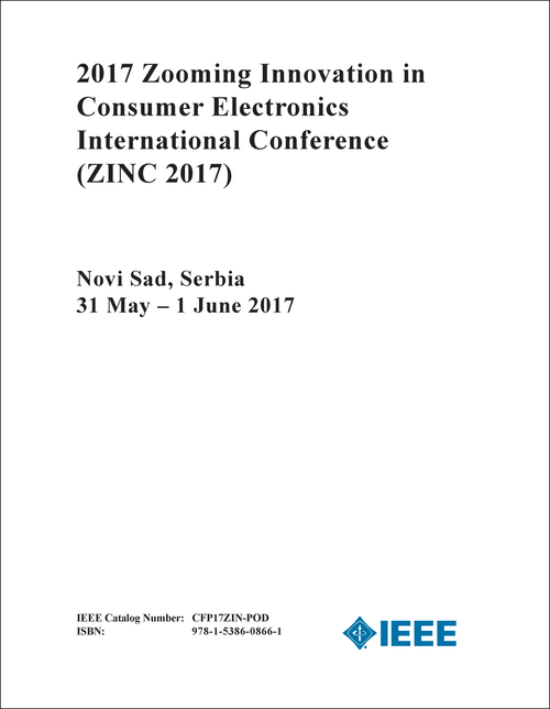 ZOOMING INNOVATION IN CONSUMER ELECTRONICS INTERNATIONAL CONFERENCE. 2017. (ZINC 2017)