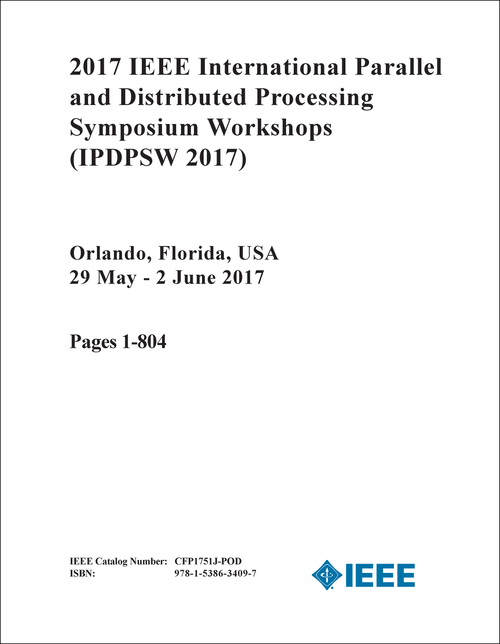 PARALLEL AND DISTRIBUTED PROCESSING SYMPOSIUM WORKSHOPS. IEEE INTERNATIONAL. 2017. (IPDPSW 2017) (2 VOLS)