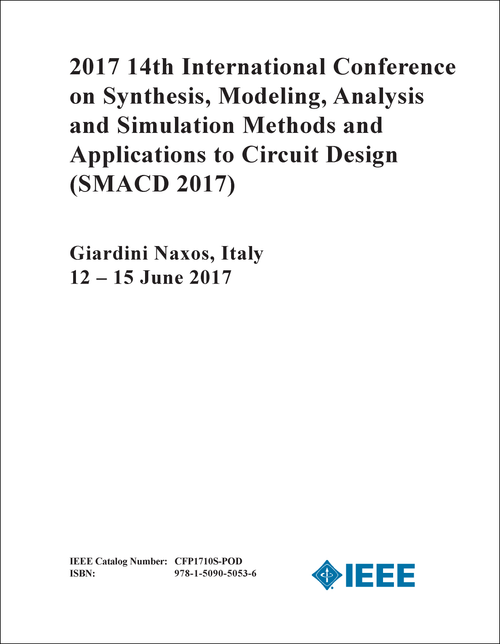 SYNTHESIS, MODELING, ANALYSIS AND SIMULATION METHODS AND APPLICATIONS TO CIRCUIT DESIGN. INTERNATIONAL CONFERENCE. 14TH 2017. (SMACD 2017)